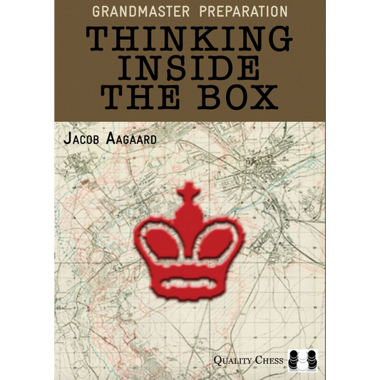 Grandmaster Preparation - Thinking Inside the Box | Jacob Aagaard